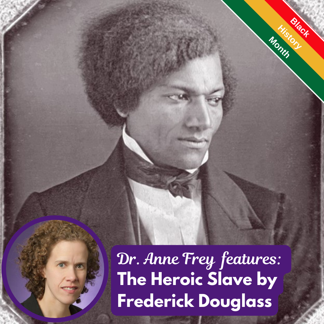 Dr. Anne Frey features: The Heroic Slave by Frederick Douglass